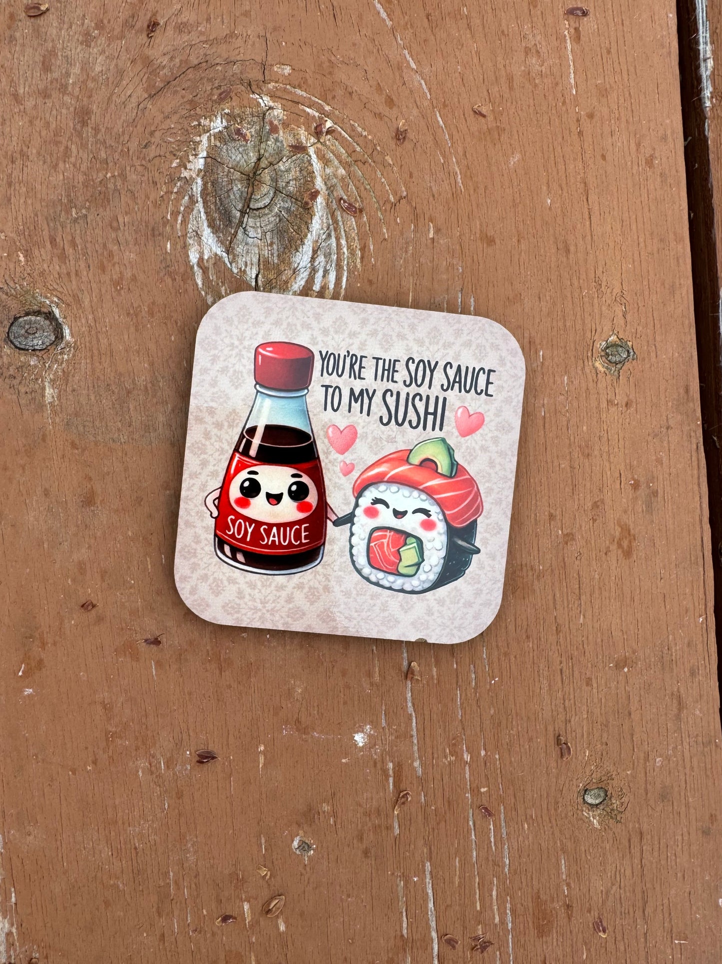 You're The Soy Sauce To My Sushi Magnet