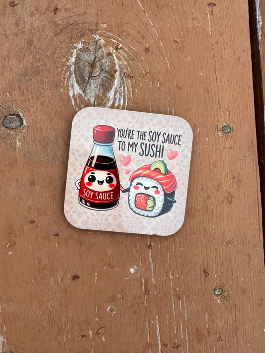 You're The Soy Sauce To My Sushi Magnet